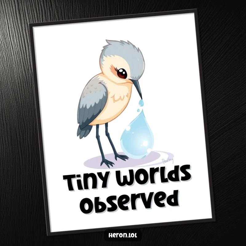 Funny Heron Poster: A curious bird peers into a glistening, magical dewdrop, creating a captivating and humorous scene.