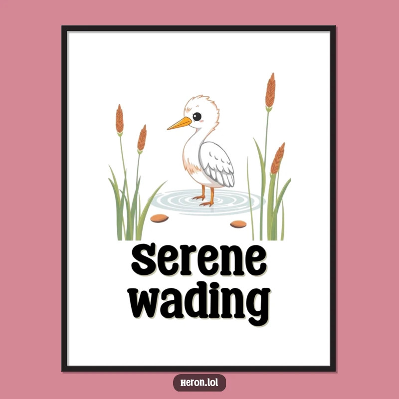 Funny Kawaii Heron Poster: Serene Wading Art, Whimsical Humorous Decor