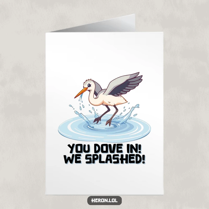 Funny Free Printable Congratulations Card: A heron performs a clumsy dive into a puddle, causing a big water splash.
